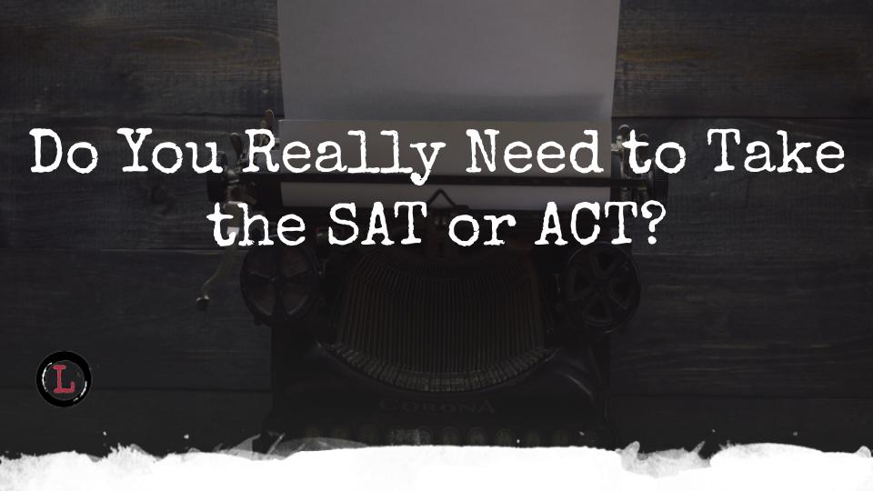Do You Really Need to Take the SAT or ACT test banner